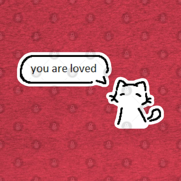 you are loved kitty by Kippicat